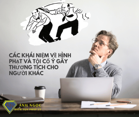 Các khai niệm về hình phạt và tội cố ý gây thương tích cho người khác