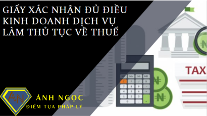 Giấy xác nhận đủ điều kinh doanh dịch vụ làm thủ tục về thuế là gì?