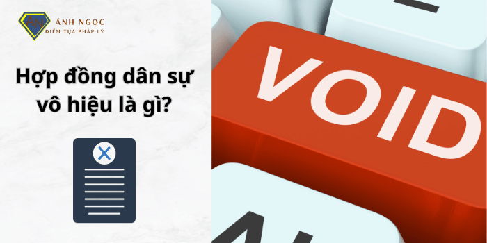 hợp đồng dân sự vô hiệu là gì?