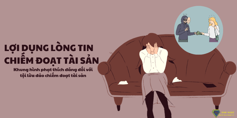 Khung hình phạt tội lợi dụng lòng tin lừa đảo chiếm đoạt tài sản