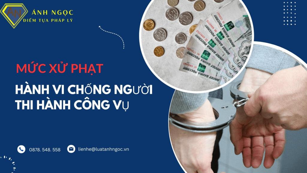 mức xử phạt hành vi chống người thi hành công vụ