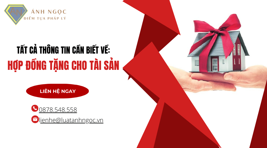 Tất cả thông tin cần biết về hợp đồng tặng cho tài sản