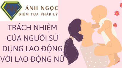 Trách nhiệm của người sử dụng lao động với lao động nữ