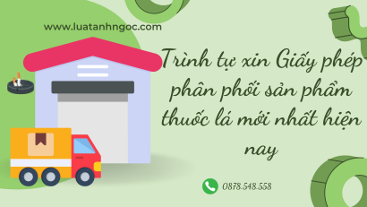 Trình tự xin Giấy phép phân phối sản phẩm thuốc lá mới nhất hiện nay