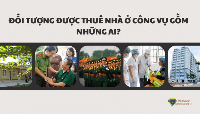 Đối tượng được thuê nhà ở công vụ gồm những ai