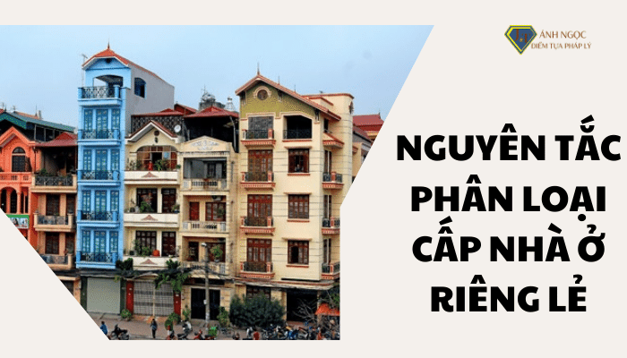 Nguyên tắc phân loại cấp nhà ở riêng lẻ