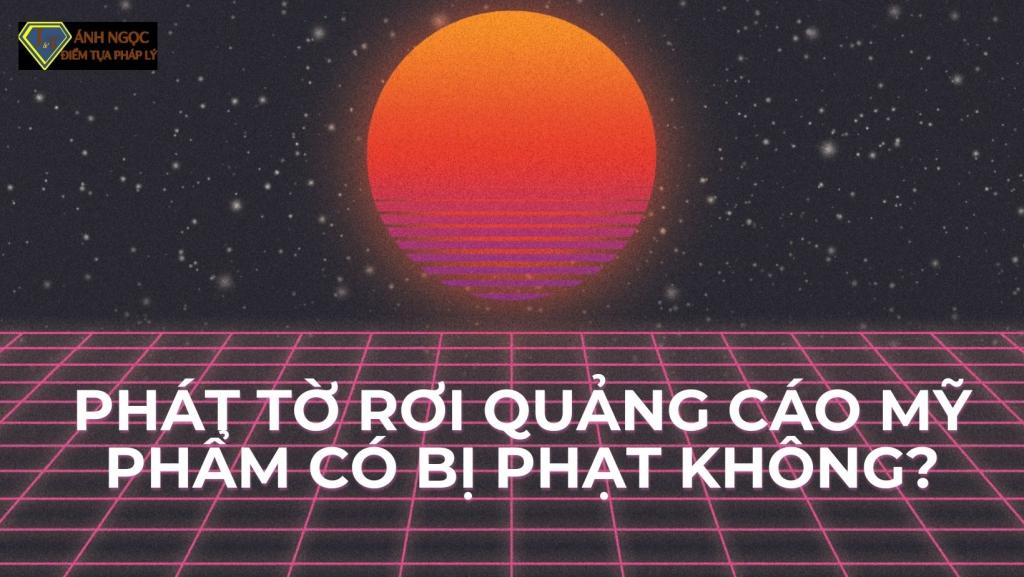 Phát tờ rơi quảng cáo mỹ phẩm làm ảnh hưởng đến mỹ quan đô thị, trật tự an toàn giao thông, an toàn xã hội bị phạt như thế nào?