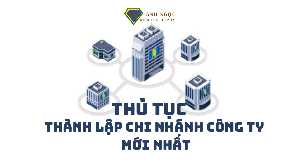 Thủ tục thành lập chi nhánh công ty 