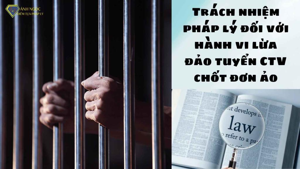 5. Trách nhiệm pháp lý đối với hành vi lừa đảo tuyển CTV chốt đơn ảo