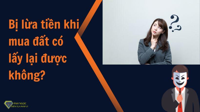 Bị lừa tiền khi mua đất có lấy lại được không?