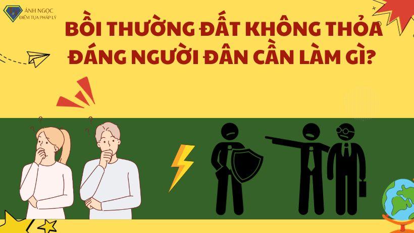 Bồi thường đất không thỏa đáng người dân cần làm gì?