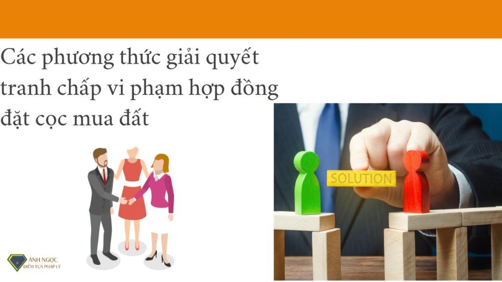 Các phương thức giải quyết tranh chấp vi phạm hợp đồng đặt cọc mua đất