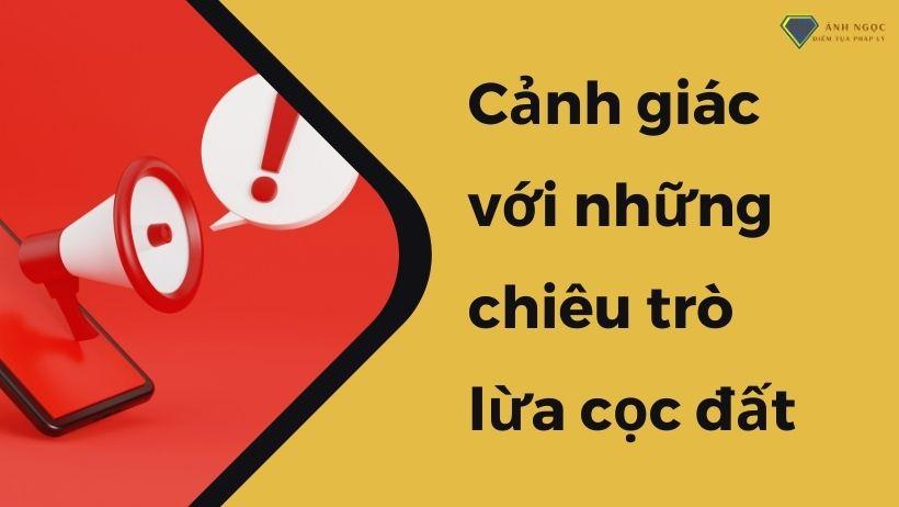 Cảnh giác với những chiêu trò lừa cọc đất