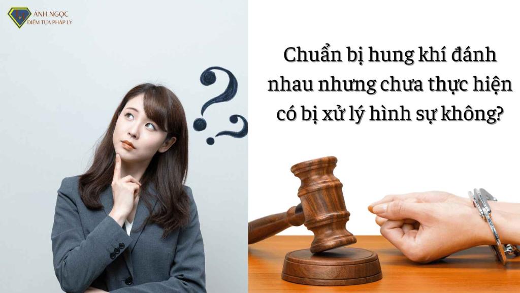 Chuẩn bị hung khí đánh nhau nhưng chưa thực hiện có bị xử lý hình sự?