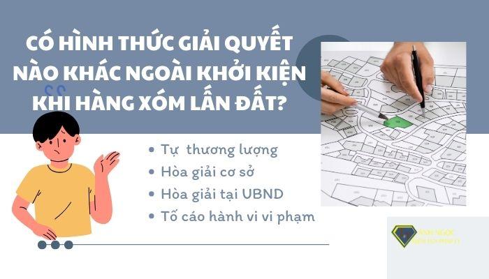 Có hình thức giải quyết nào khác ngoài khởi kiện khi hàng xóm lấn đất