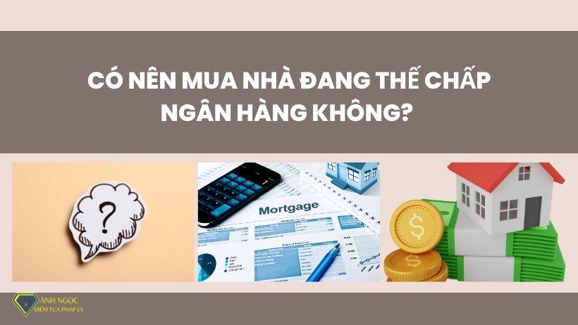 Có nên mua nhà đang thế chấp ngân hàng không?