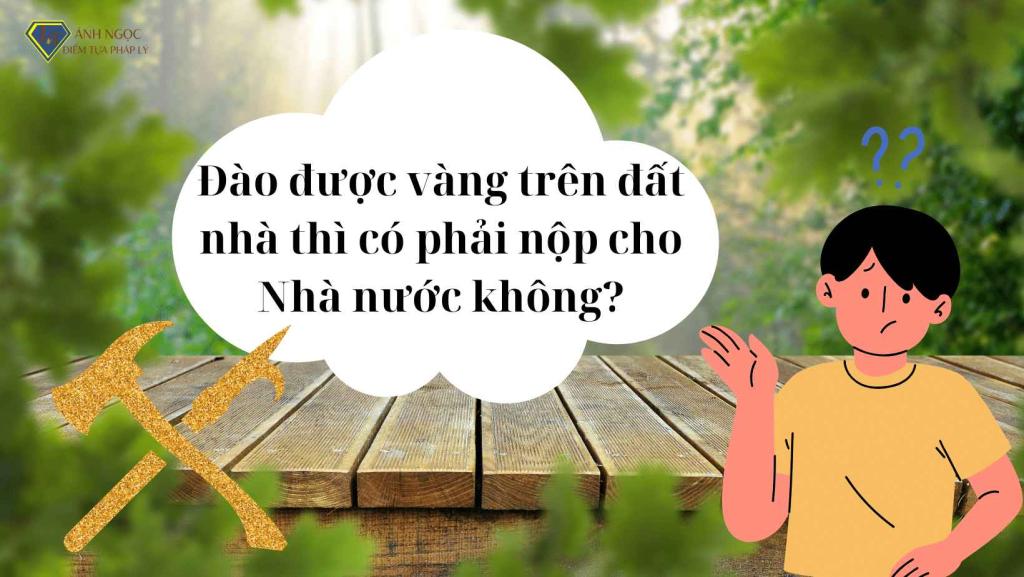 Đào được vàng trên đất nhà thì có phải nộp cho Nhà nước không?