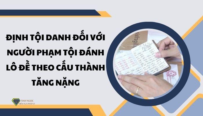 Định tội danh đối với người phạm tội đánh lô đề theo cấu thành tăng nặng