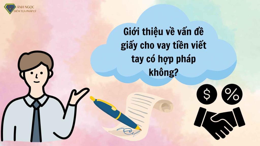 Giới thiệu về vấn đề giấy cho vay tiền viết tay có hợp pháp không