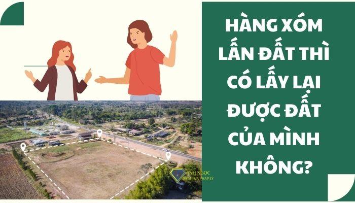 Hàng xóm lấn đất thì có lấy lại được đất của mình không