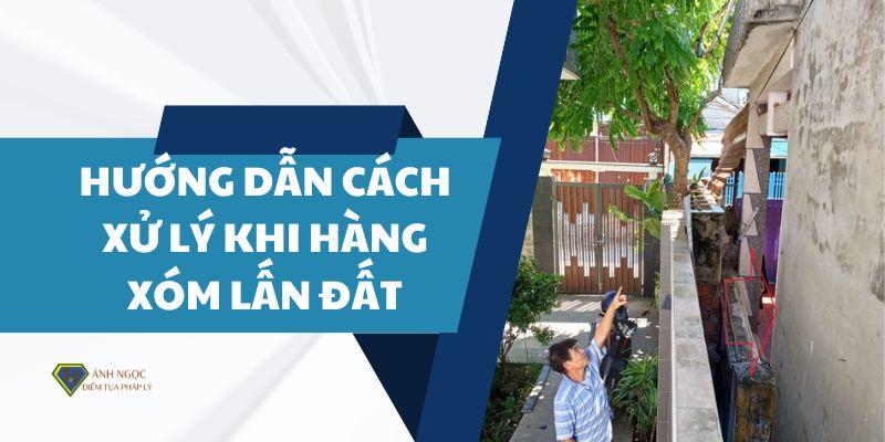 Hướng dẫn cách xử lý khi hàng xóm lấn đất