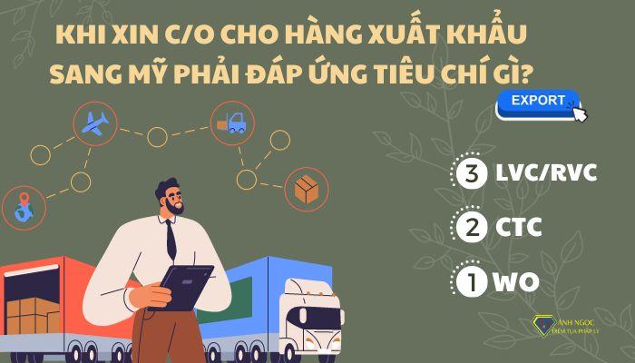 Khi xin CO cho hàng xuất khẩu sang Mỹ phải đáp ứng tiêu chí gì