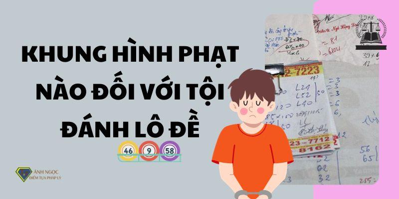 Khung hình phạt nào đối với tội đánh lô đề