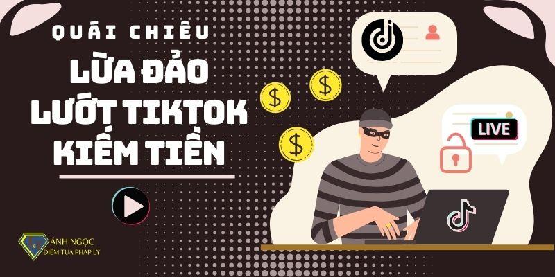 Quái chiêu lừa đảo lướt Tiktok kiếm tiền