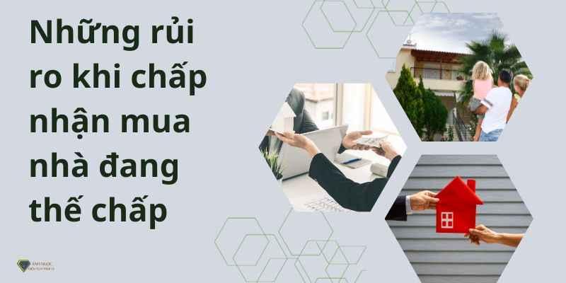 Những rủi ro khi chấp nhận mua nhà đang thế chấp