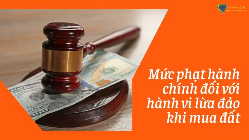 Mức phạt hành chính đối với hành vi lừa đảo khi mua đất