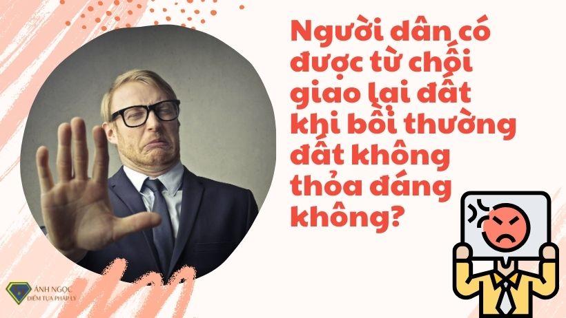 Người dân có được từ chối giao lại đất khi bồi thường đất không thỏa đáng không