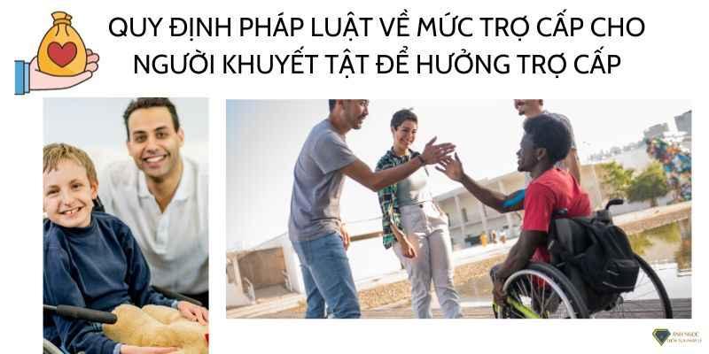 Quy định về mức trợ cấp cho người khuyết tật để hưởng trợ cấp