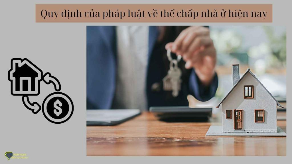 Quy định của pháp luật về thế chấp nhà ở hiện nay