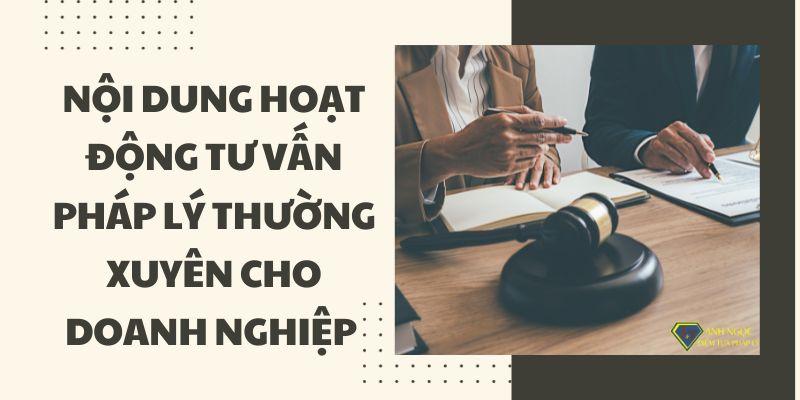 Nội dung hoạt động tư vấn pháp lý thường xuyên cho doanh nghiệp
