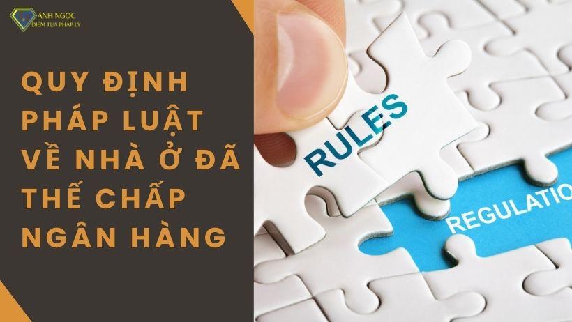 Quy định pháp luật về nhà ở đã thế chấp ngân hàng