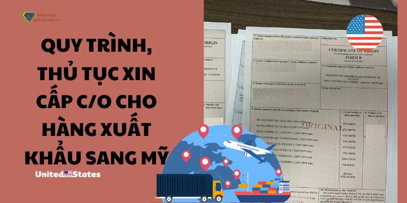 Quy trình, thủ tục xin cấp C/O cho hàng xuất khẩu sang Mỹ mới nhất