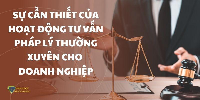 Sự cần thiết hoạt động tư vấn pháp lý thường xuyên cho doanh nghiệp