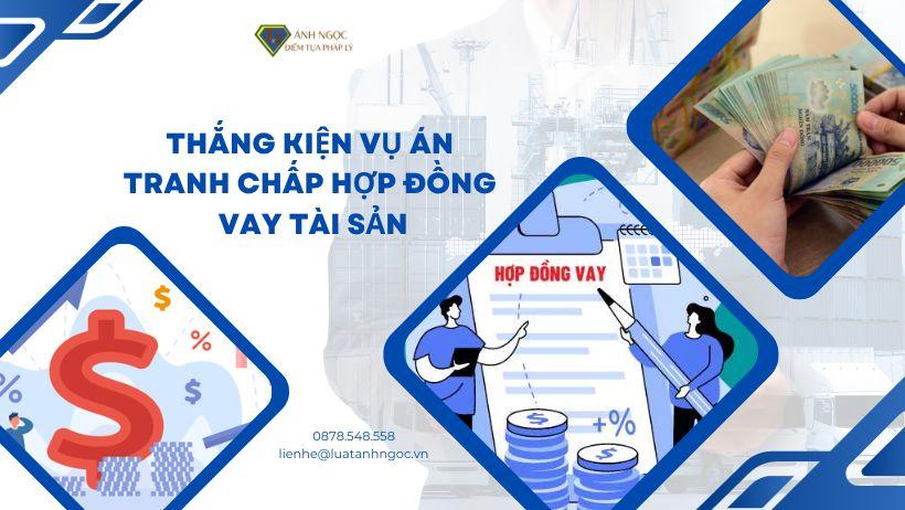 Thắng kiện vụ án Tranh chấp hợp đồng vay tài sản