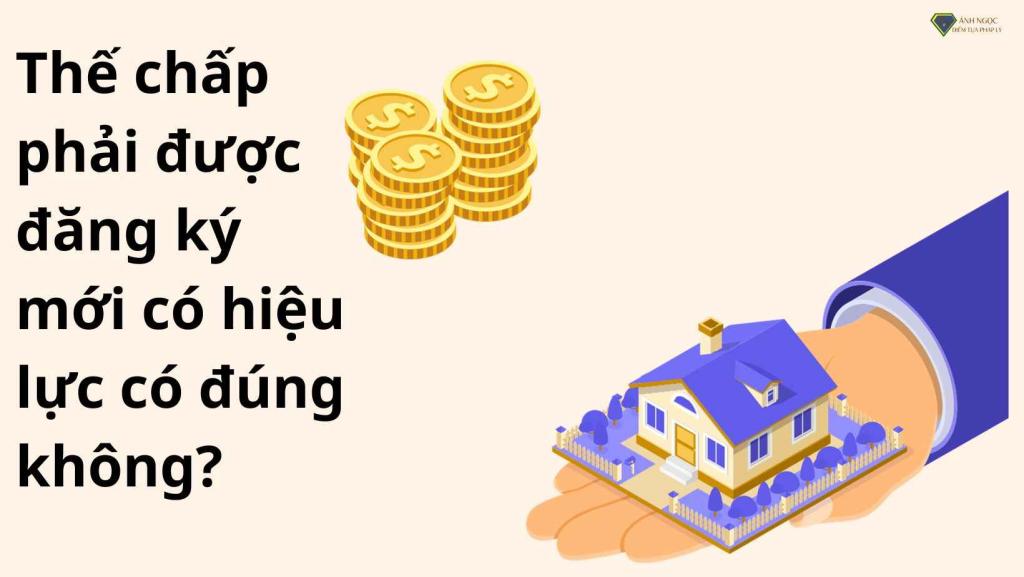 Thế chấp phải được đăng ký mới có hiệu lực có đúng không?