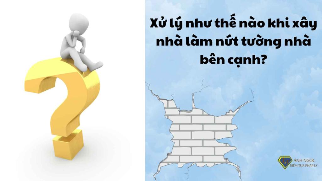 Xử lý như thế nào khi xây nhà làm nứt tường nhà bên cạnh?