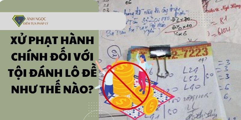 Đánh lô đề bị phạt như thế nào?