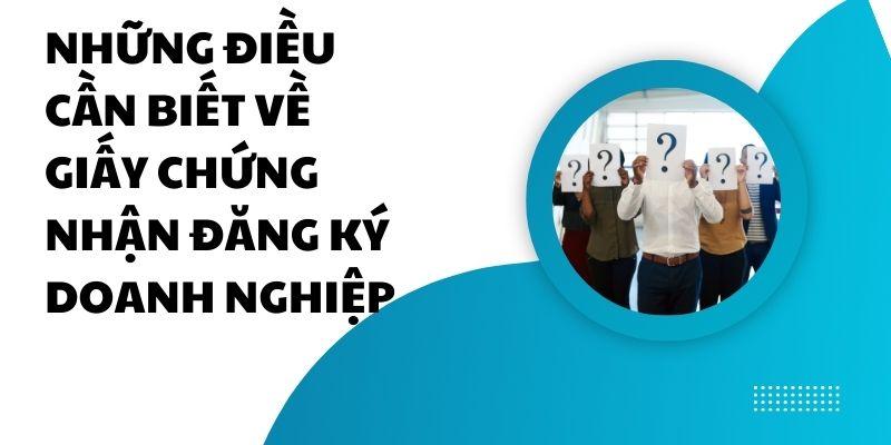 Những điều cần biết về giấy chứng nhận đăng ký doanh nghiệp