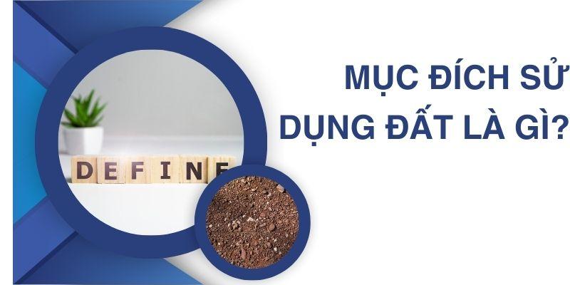 Mục đích sử dụng đất là gì?