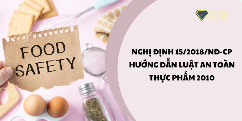 Nghị định 15/2018/NĐ-CP hướng dẫn Luật An toàn thực phẩm 2010