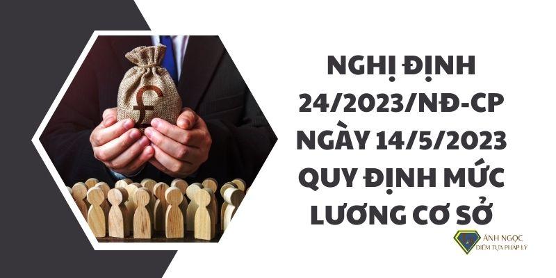 Nghị định 24/2023/NĐ-CP ngày 14/5/2023 quy định mức lương cơ sở