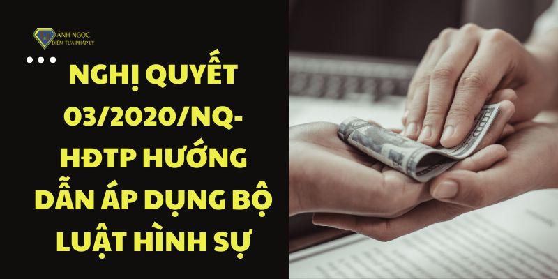 Nghị quyết 03/2020/NQ-HĐTP hướng dẫn áp dụng Bộ luật Hình sự