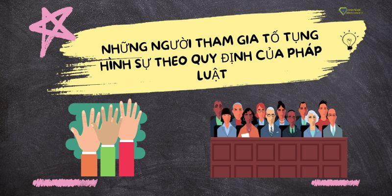 Những người tham gia tố tụng hình sự theo quy định của pháp luật