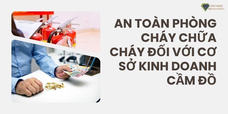 An toàn phòng cháy chữa cháy cho cơ sở kinh doanh cầm đồ