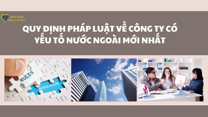 Quy định pháp luật về công ty có yếu tố nước ngoài mới nhất