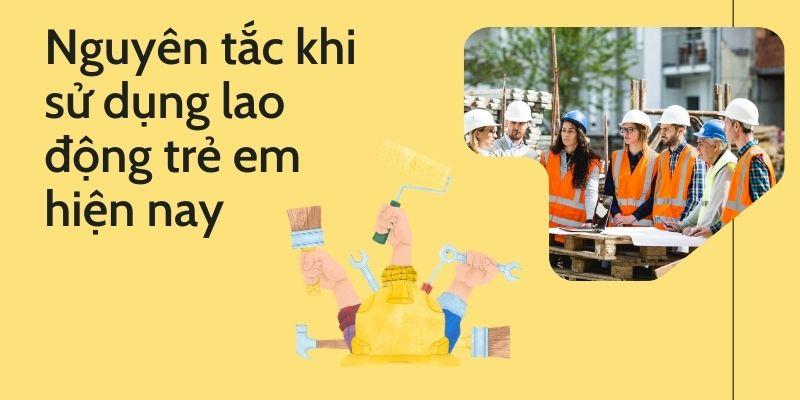 Quy định về các nguyên tắc khi sử dụng lao động trẻ em